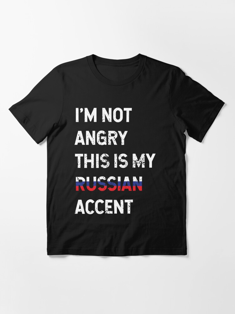 Funny Sarcastic i'm not angry this is my russian accent Russian Voice
