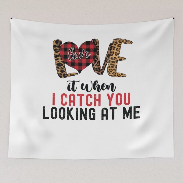 Item preview, I Love It When I Catch You Looking at Me designed and sold by GoZayaan.