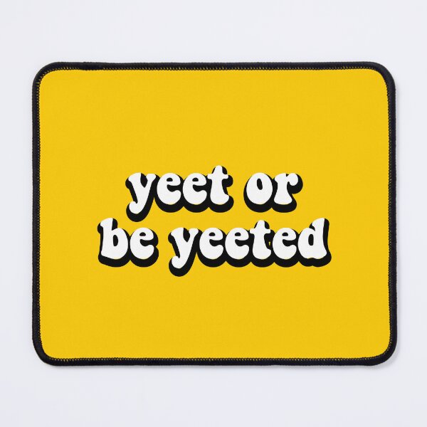 Item preview, Yeet Or Be Yeeted designed and sold by safiaraoof.
