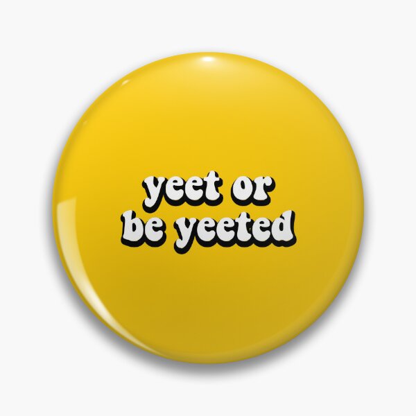 Item preview, Yeet Or Be Yeeted designed and sold by safiaraoof.