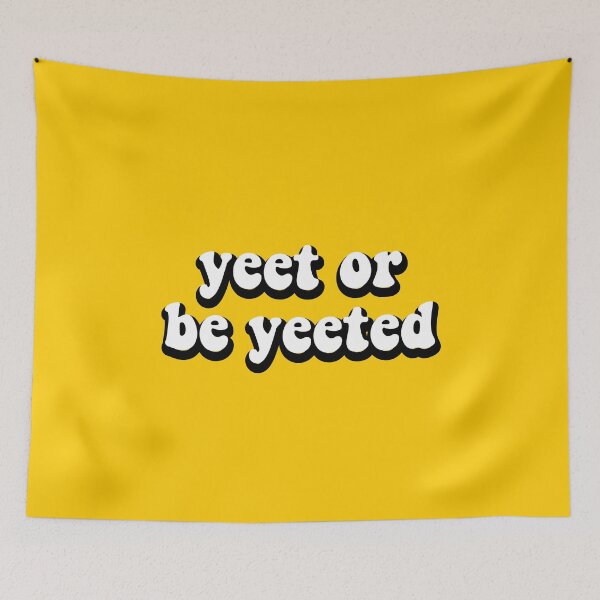 Item preview, Yeet Or Be Yeeted designed and sold by safiaraoof.