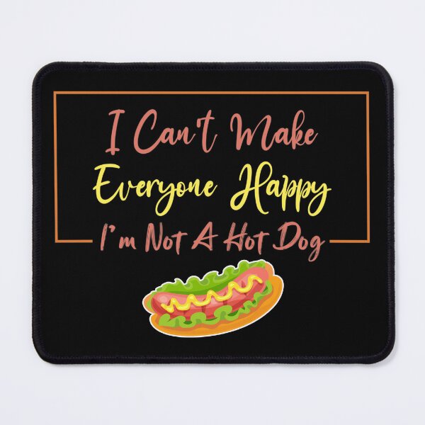 Item preview, I Can't Make Everyone Happy I'm Not a Hot Dog Lover Gift, Sarcastic designed and sold by Magik-Art.