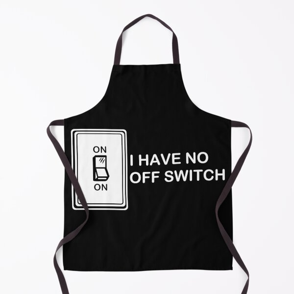 Item preview, I Have No Off Switch designed and sold by Conjuration.