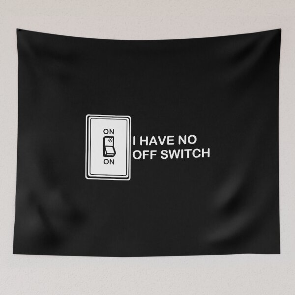 Item preview, I Have No Off Switch designed and sold by Conjuration.