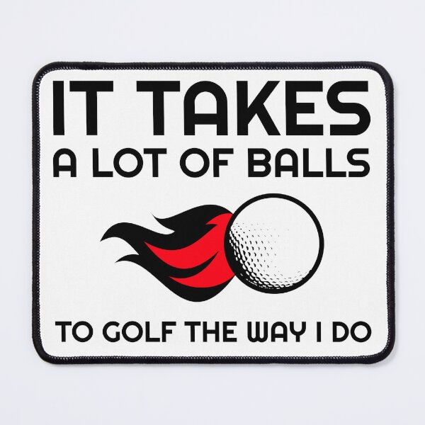 Item preview, It Takes A Lot Of Balls to Golf The Way I Do designed and sold by Discendo.