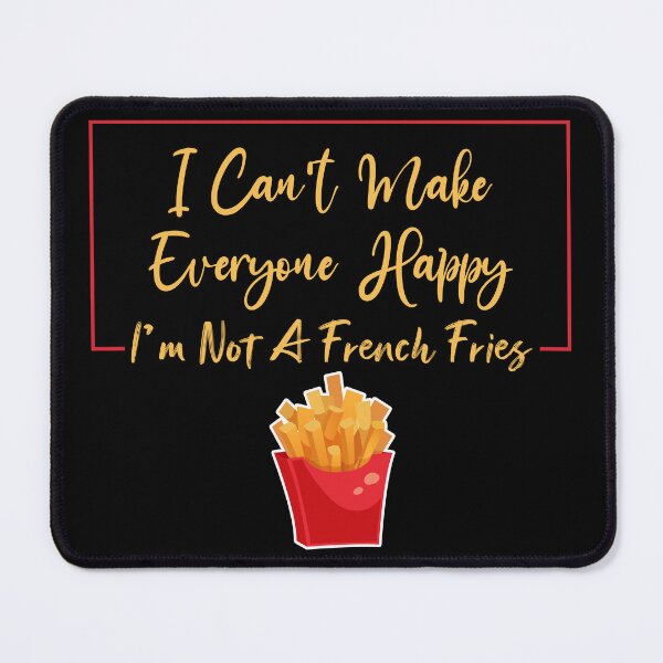 Item preview, I Can't Make Everyone Happy I'm Not a French Fries Lover Gift, Sarcastic designed and sold by Magik-Art.