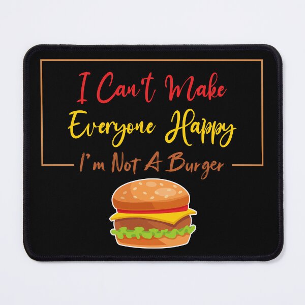 Item preview, I Can't Make Everyone Happy I'm Not a Burger Lover Gift, Sarcastic designed and sold by Magik-Art.