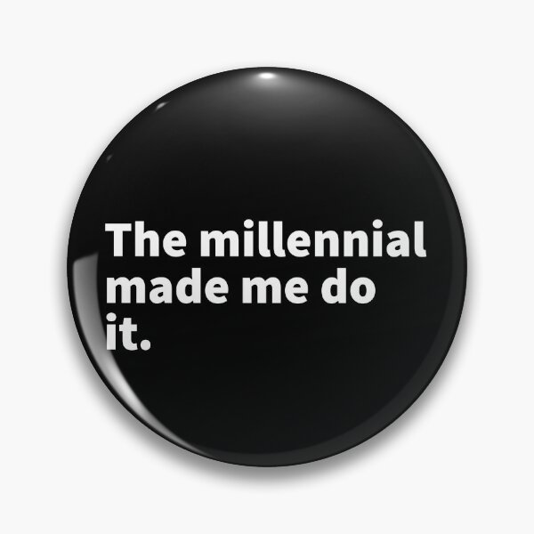 Item preview, The millennial made me do it. - funny and sarcastic bold white text design  designed and sold by PlainCrankyT.