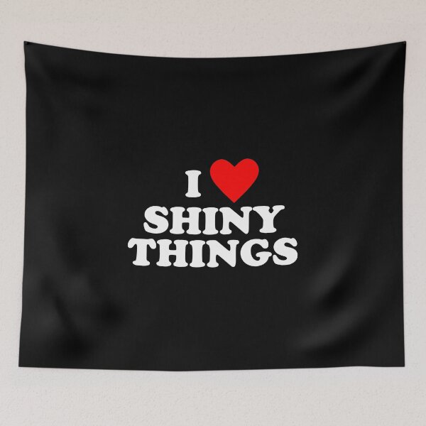 Item preview, I Love Shiny Things designed and sold by Conjuration.