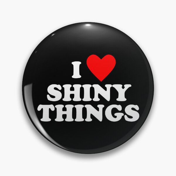 Item preview, I Love Shiny Things designed and sold by Conjuration.
