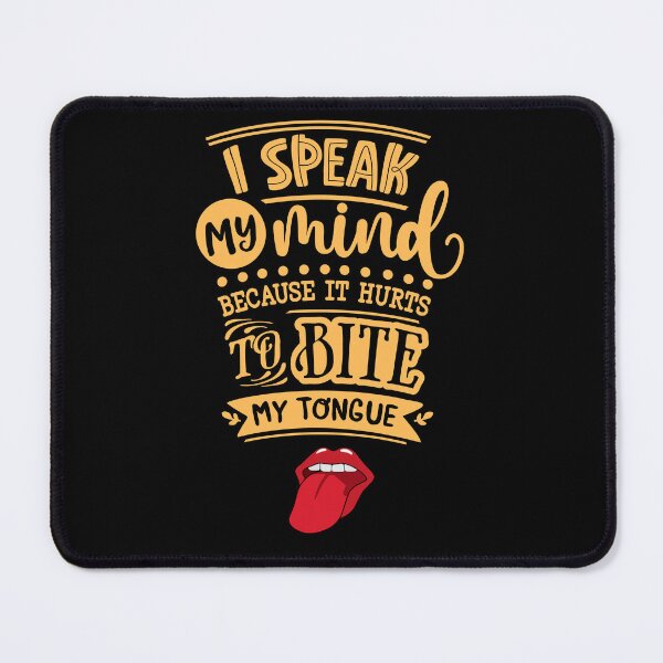 Item preview, I speak my mind because it hurts to bite my tongue designed and sold by Moremon.