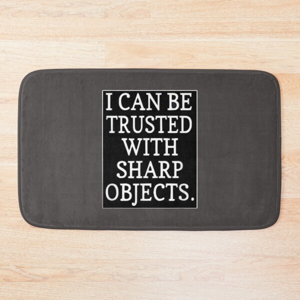 Item preview, I Can Be Trusted With Sharp Objects designed and sold by MarCheshier.