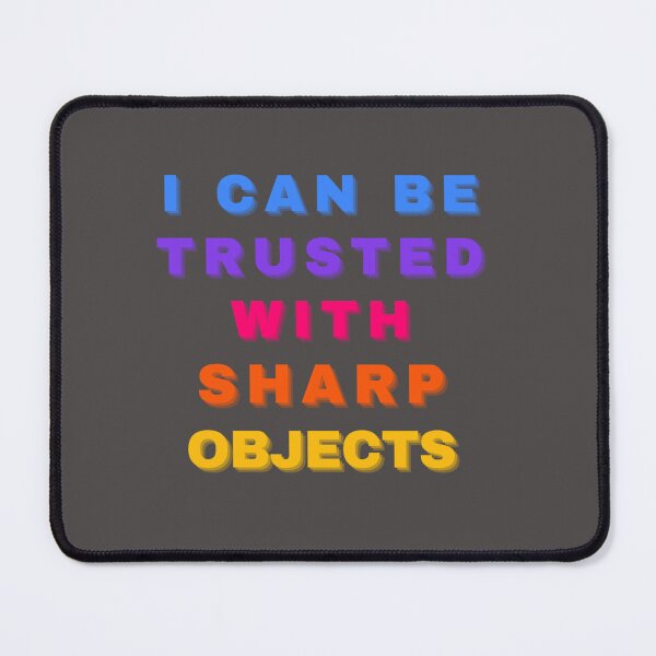 Item preview, I Can Be Trusted With Sharp Objects designed and sold by MarCheshier.