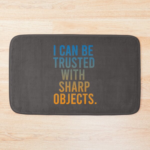 Item preview, I Can Be Trusted With Sharp Objects designed and sold by MarCheshier.