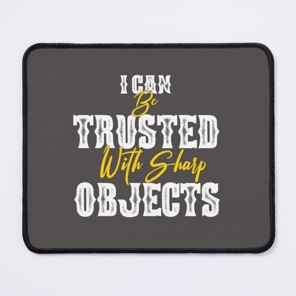 Item preview, I Can Be Trusted With Sharp Objects designed and sold by MarCheshier.