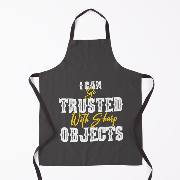 Item preview, I Can Be Trusted With Sharp Objects    designed and sold by MarCheshier.