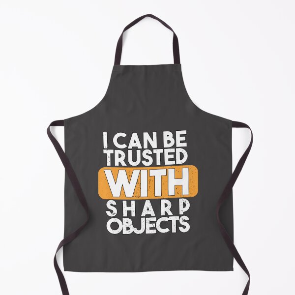 Item preview, I can be trusted with sharp objects   designed and sold by MarCheshier.