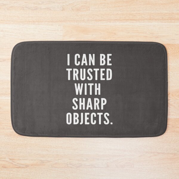 Item preview, i can be trusted with sharp objects designed and sold by MarCheshier.