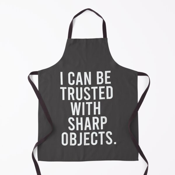 Item preview, I Can Be Trusted With Sharp Objects (1) designed and sold by MarCheshier.