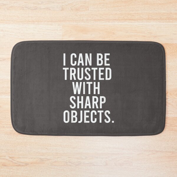 Item preview, I Can Be Trusted With Sharp Objects (1) designed and sold by MarCheshier.