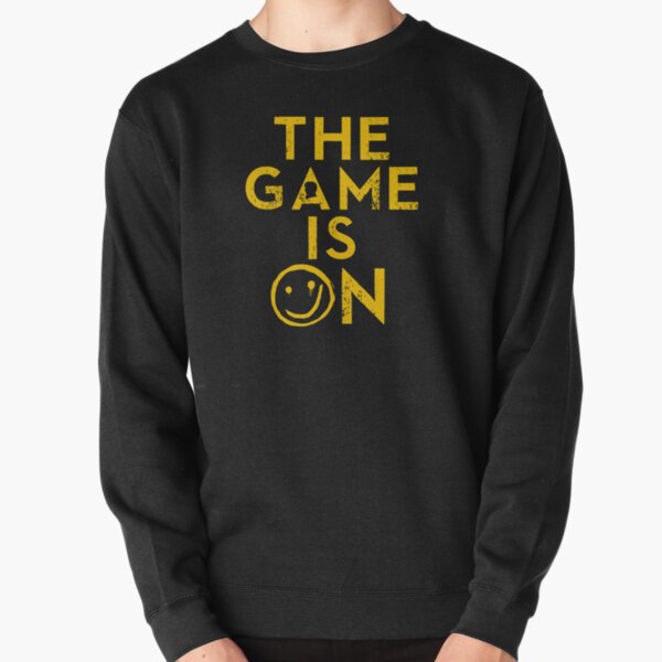 The game is on Pullover Sweatshirt
