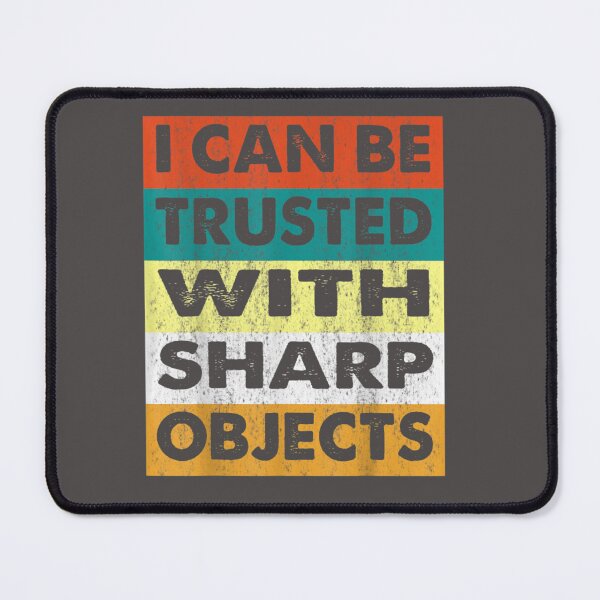 Item preview, I Can Be Trusted With Sharp Objects (4) designed and sold by MarCheshier.