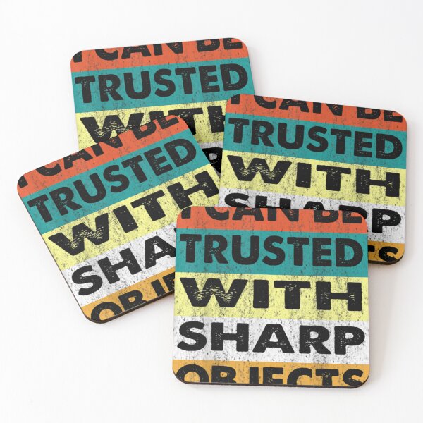 Item preview, I Can Be Trusted With Sharp Objects    (4) designed and sold by MarCheshier.