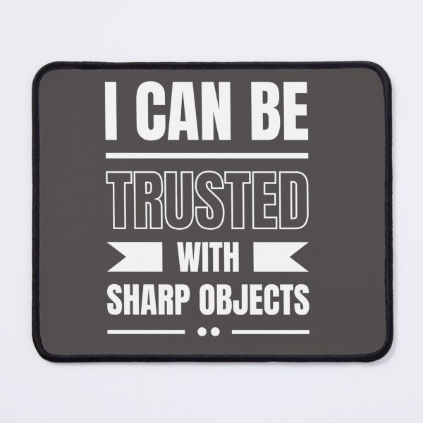 Item preview, I Can Be Trusted With Sharp Objects designed and sold by MarCheshier.