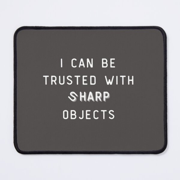 Item preview, I can be trusted with sharp objects designed and sold by MarCheshier.