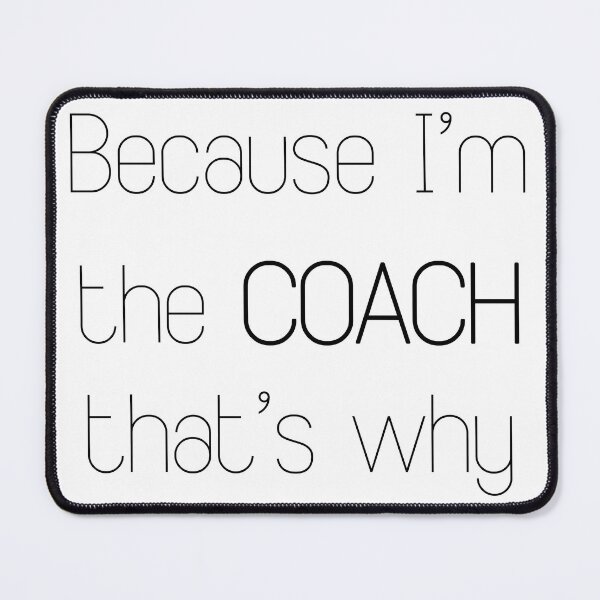 Item preview, Because I'm the coach that's why designed and sold by keyword1.