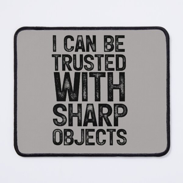 Item preview, I Can Be Trusted With Sharp Objects designed and sold by MarCheshier.