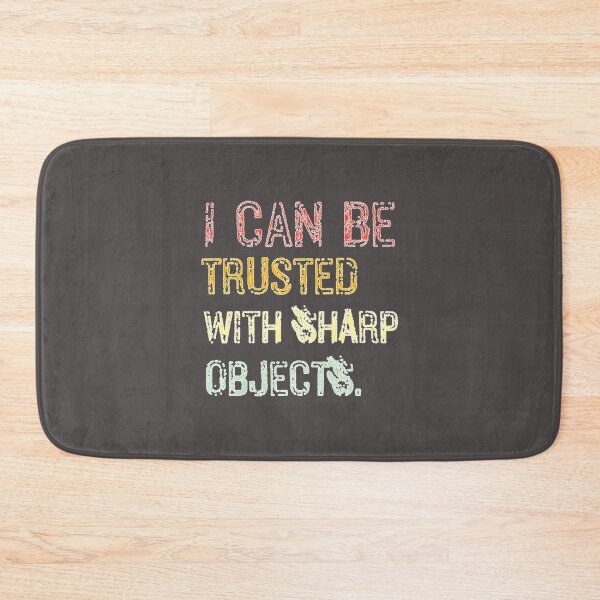 Item preview, I Can Be Trusted With Sharp Objects designed and sold by MarCheshier.