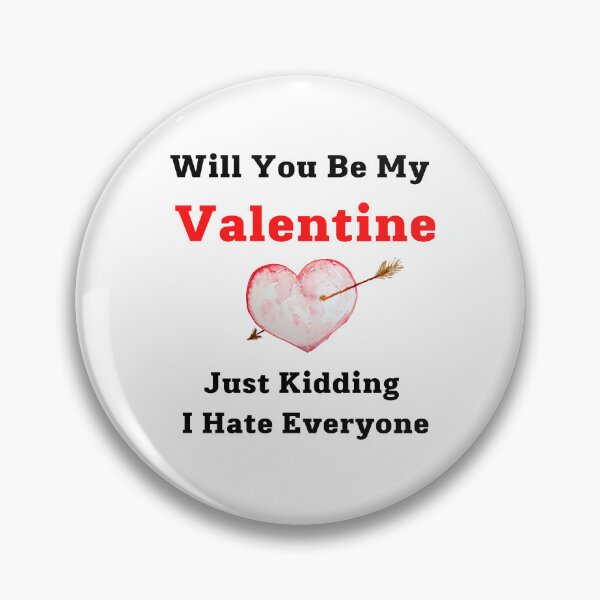 Item preview, Will You Be My Valentine Just Kidding I Hate Everyone designed and sold by JINRANIN.