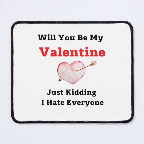 Item preview, Will You Be My Valentine Just Kidding I Hate Everyone designed and sold by JINRANIN.