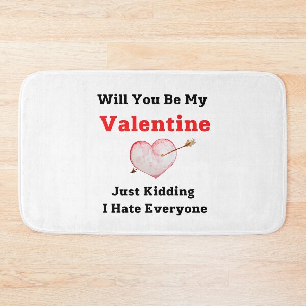 Item preview, Will You Be My Valentine Just Kidding I Hate Everyone designed and sold by JINRANIN.