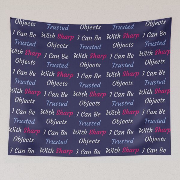 Item preview, I Can Be Trusted With Sharp Objects   (1) designed and sold by MarCheshier.