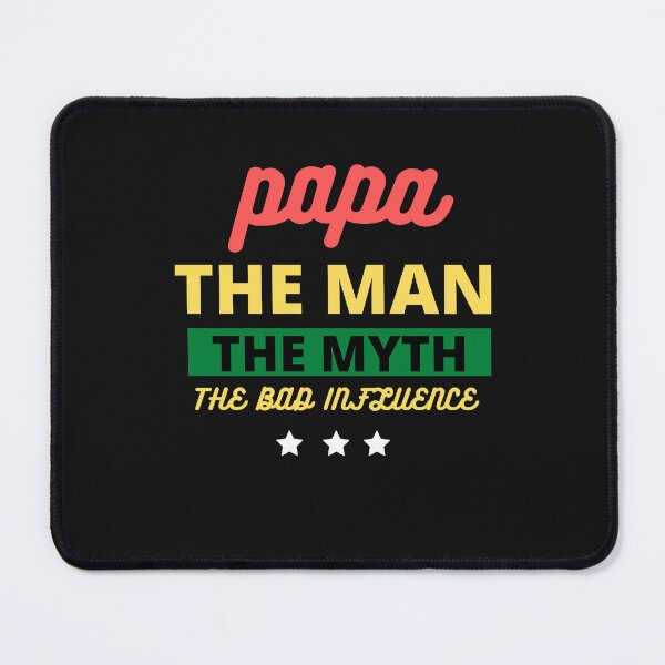 Item preview, Papa the man, the myth, the bad influence designed and sold by Sam Artist.