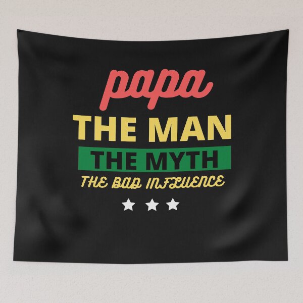 Item preview, Papa the man, the myth, the bad influence designed and sold by Sam Artist.