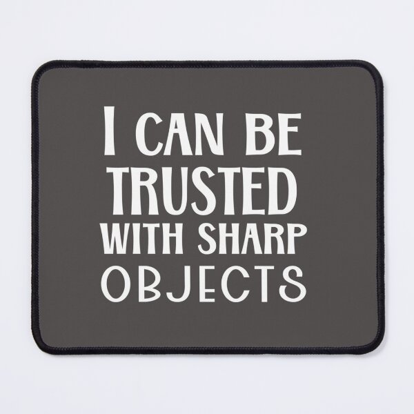 Item preview, I Can Be Trusted With Sharp Objects (6) designed and sold by MarCheshier.