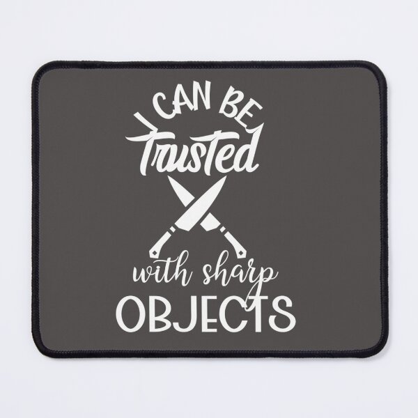 Item preview, I Can Be Trusted With Sharp Objects (7) designed and sold by MarCheshier.