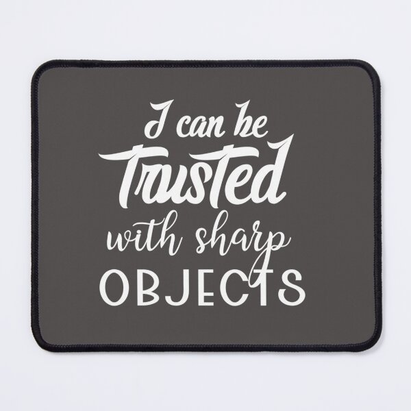 Item preview, I Can Be Trusted With Sharp Objects   (8) designed and sold by MarCheshier.