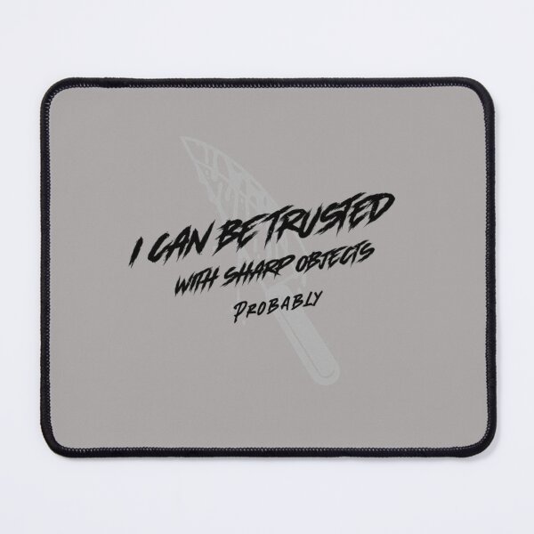Item preview, i Can Be Trusted With Sharp Objects Probably designed and sold by MarCheshier.