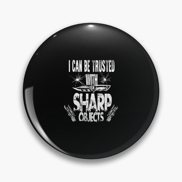 Item preview, I Can Be Trusted With Sharp Objects, Funny Design Cool Gift   designed and sold by MarCheshier.