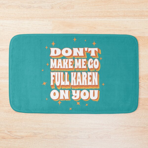 Item preview, Don't Make Me Go Full Karen On You - Funny Karen Saying designed and sold by molamode.