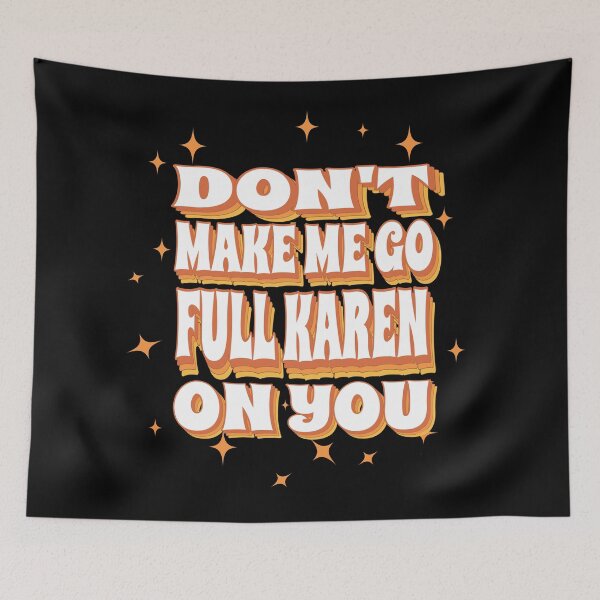 Item preview, Don't Make Me Go Full Karen On You - Funny Karen Saying designed and sold by molamode.