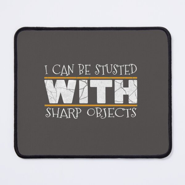 Item preview, I can be trusted with sharp objects humor funny gift designed and sold by MarCheshier.