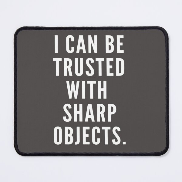 Item preview, I can be trusted with sharp objects funny trusted designed and sold by MarCheshier.