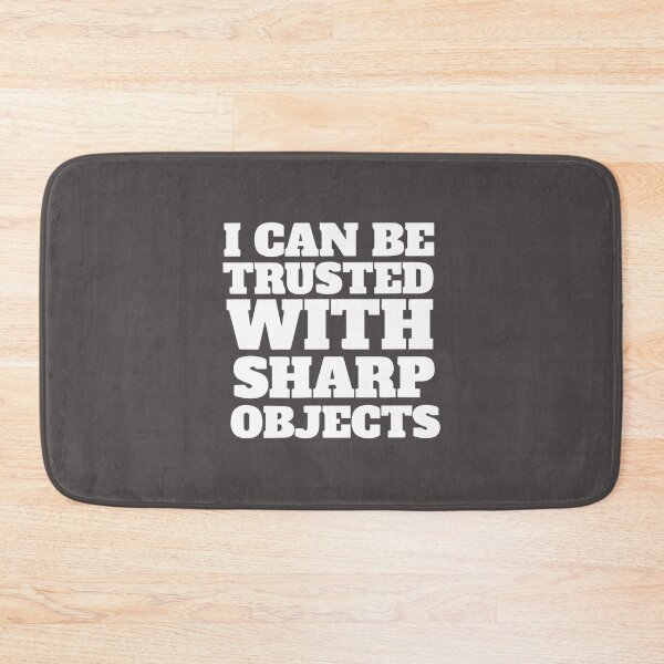 Item preview, i can be trusted with sharp objects (3) designed and sold by MarCheshier.
