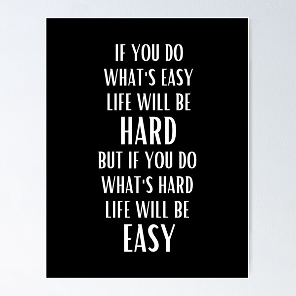 Item preview, If You Do Whats Easy Life Will Be Hard. designed and sold by Einstein12345.