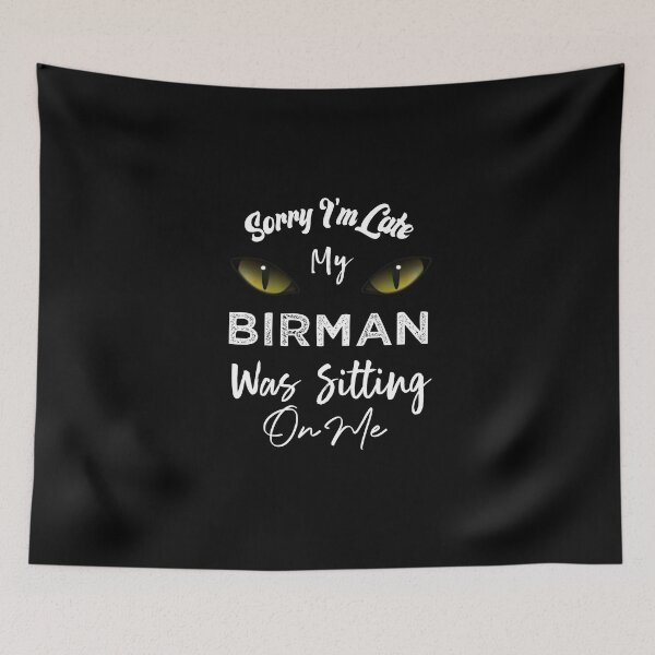 Item preview,  Sorry I'm Late My Birman Cat Was Sitting On Me designed and sold by medbdj.